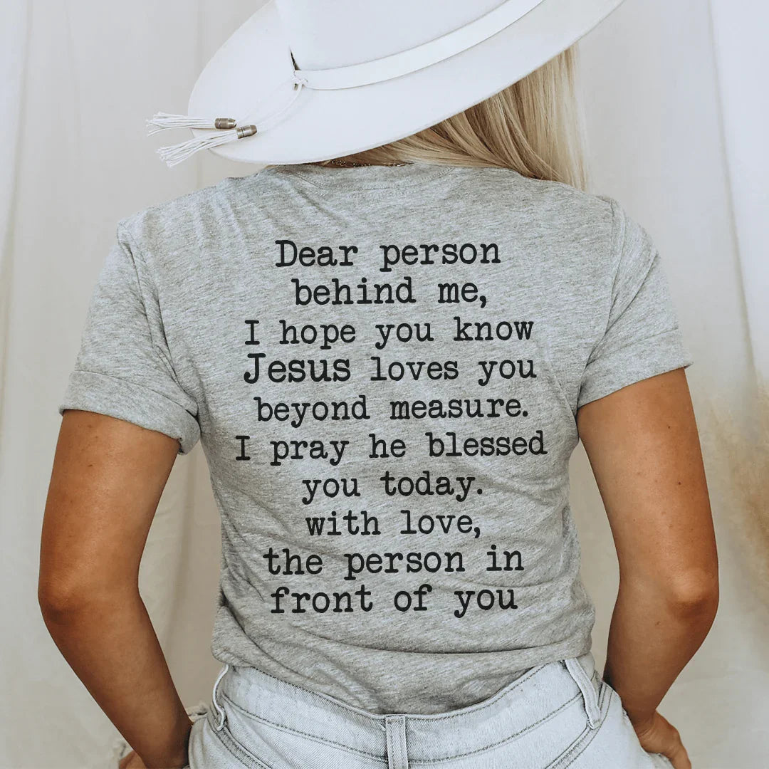 Dear Person Behind Me Jesus Loves You Tee