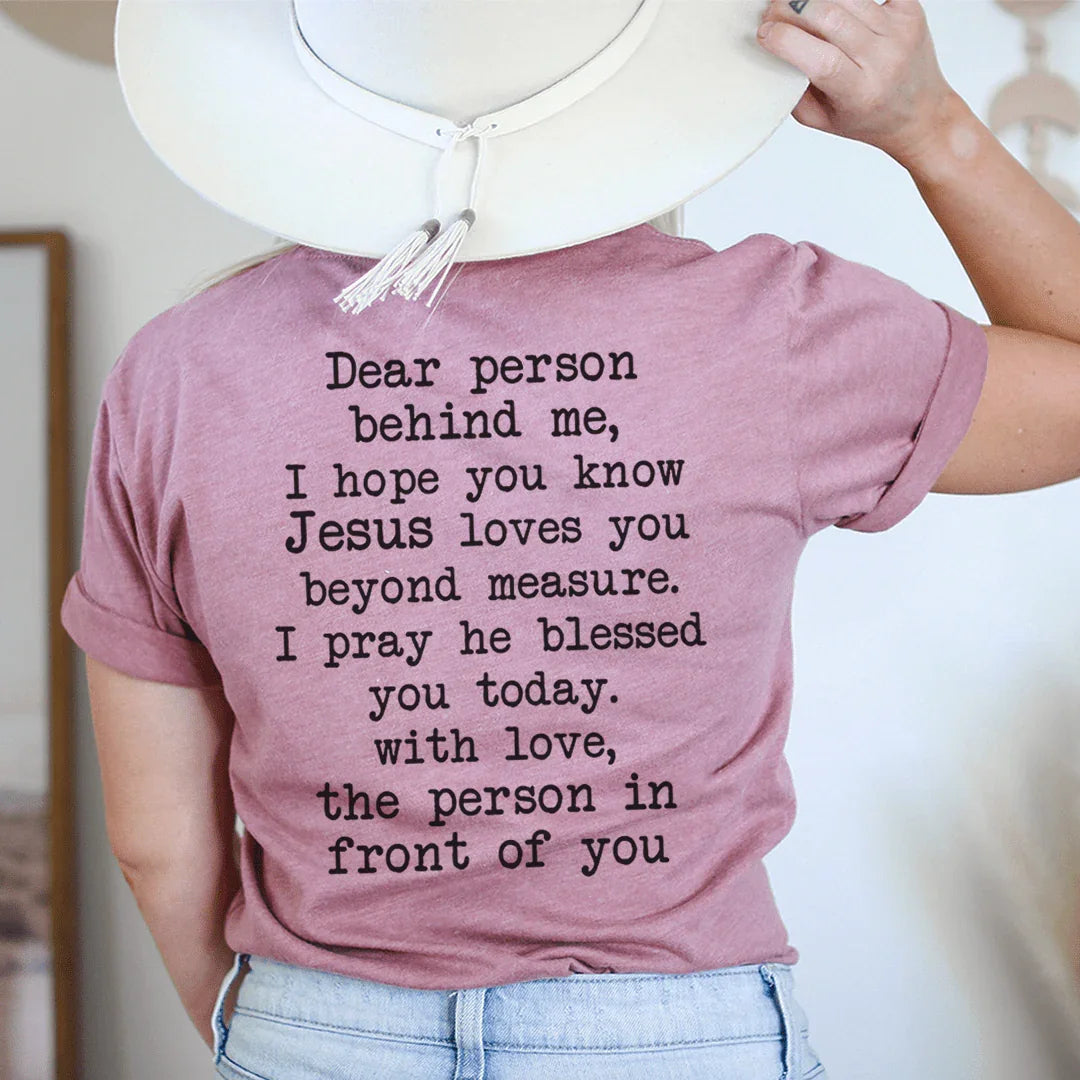 Dear Person Behind Me Jesus Loves You Tee