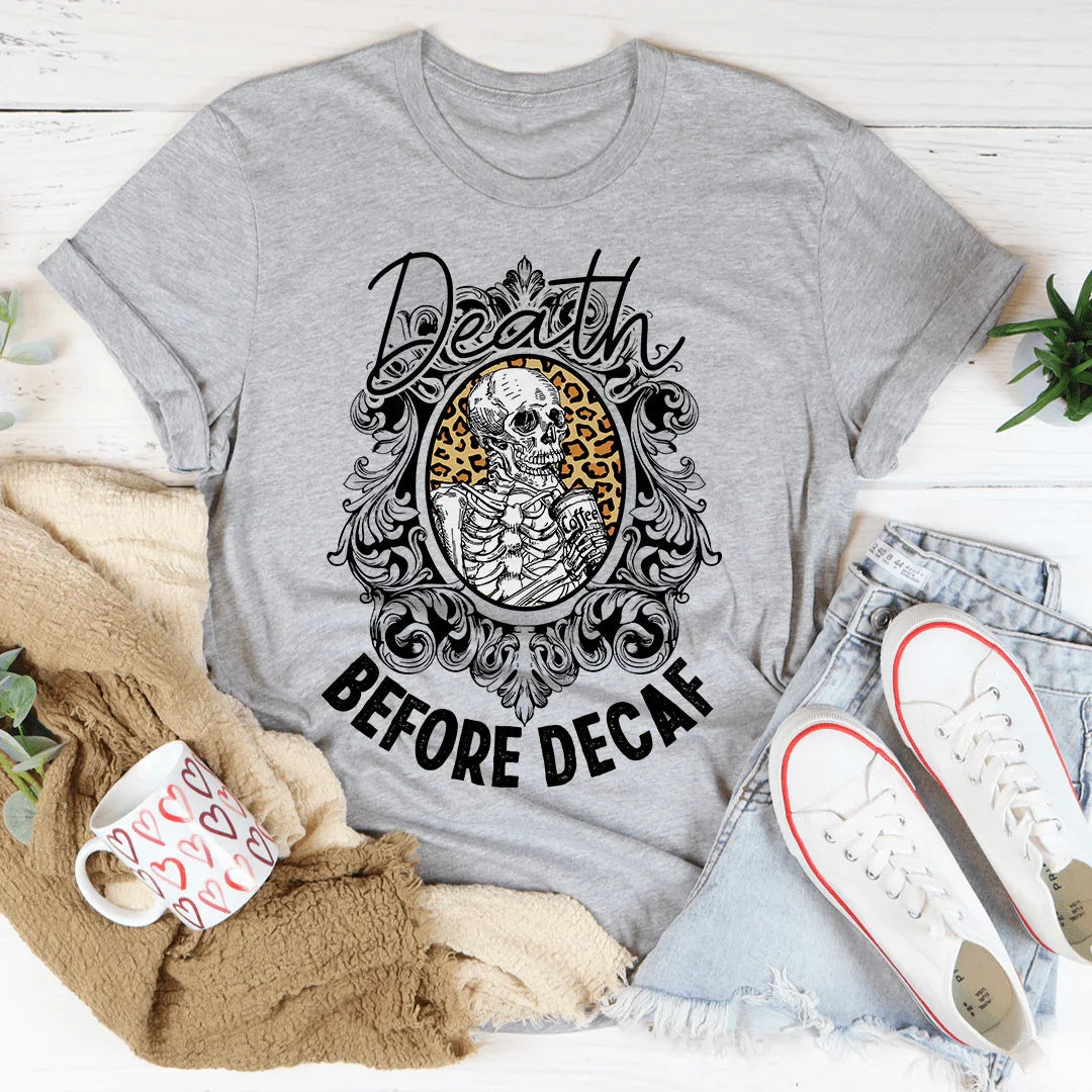 Death Before Decaf Tee