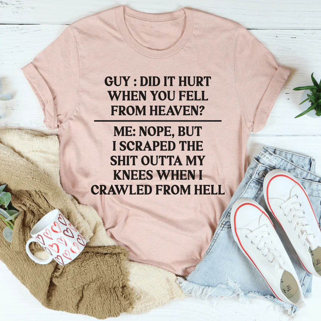 Did It Hurt When You Fell From Heaven Tee