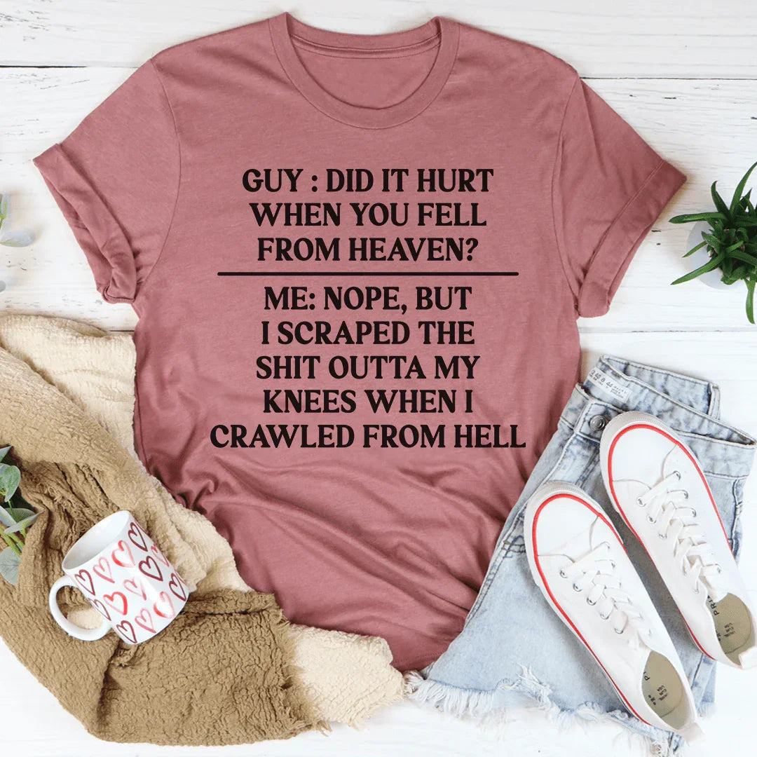 Did It Hurt When You Fell From Heaven Tee