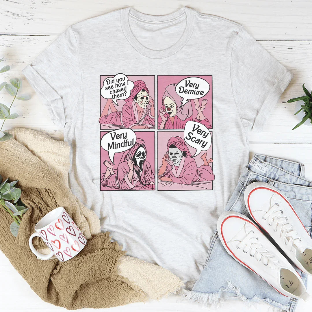 Did You See How I Chased Them Very Demure Very Mindful Very Scary Tee