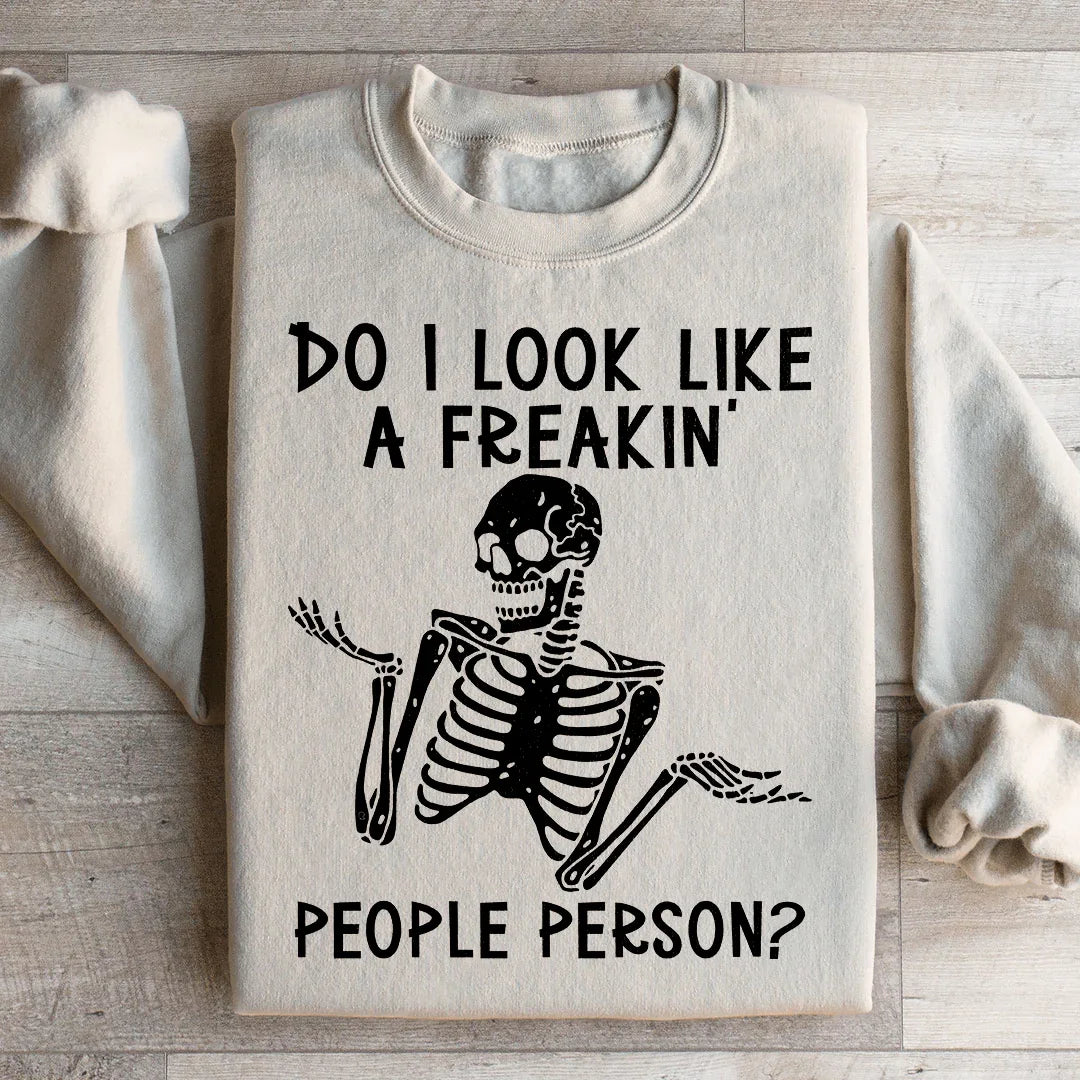 Do I Look Like A Freakin People Person Sweatshirt