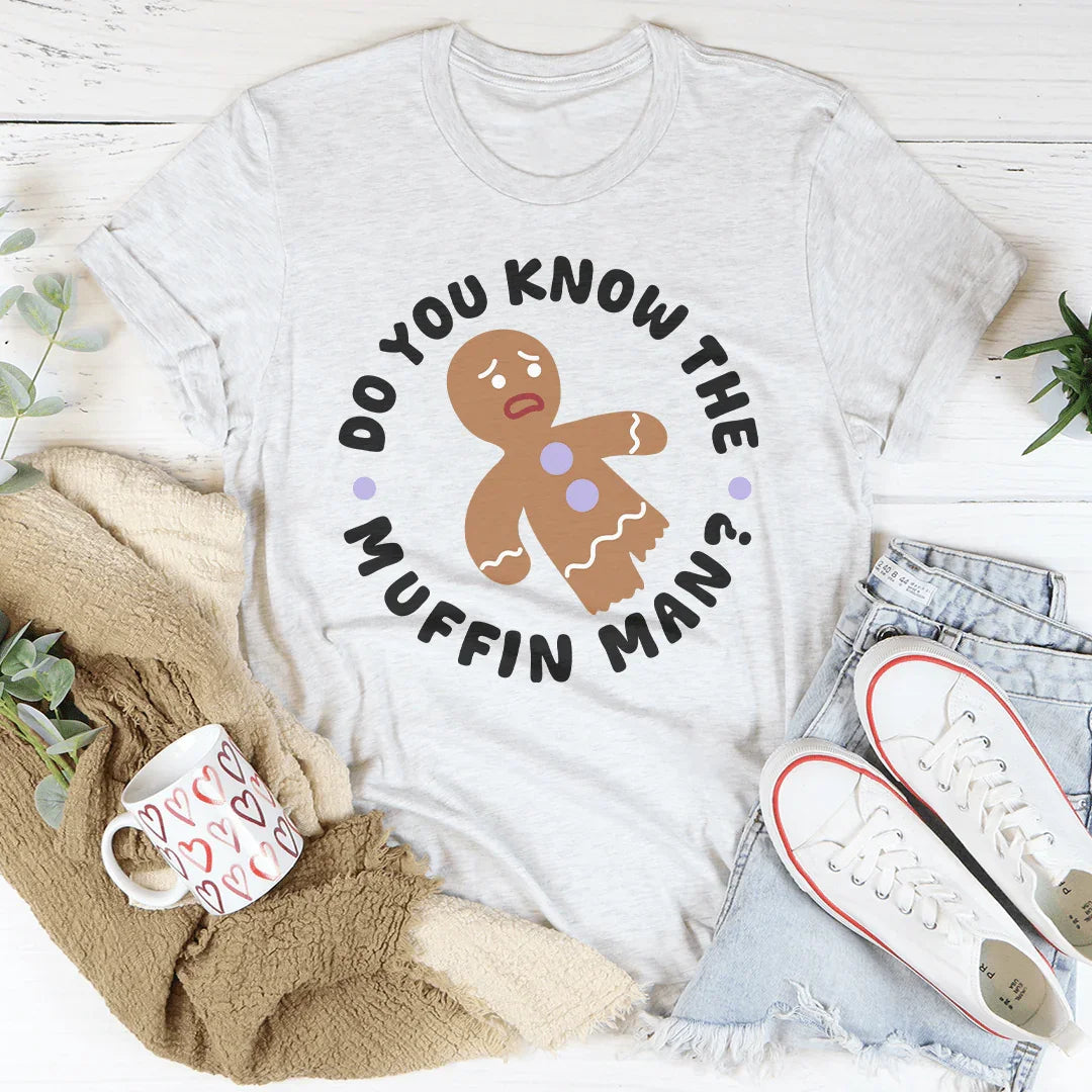 Do You Know The Muffin Man Tee
