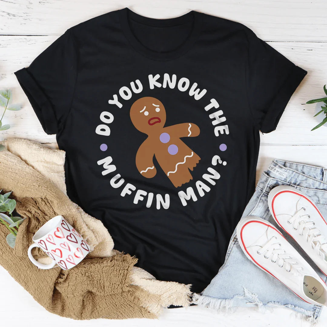 Do You Know The Muffin Man Tee
