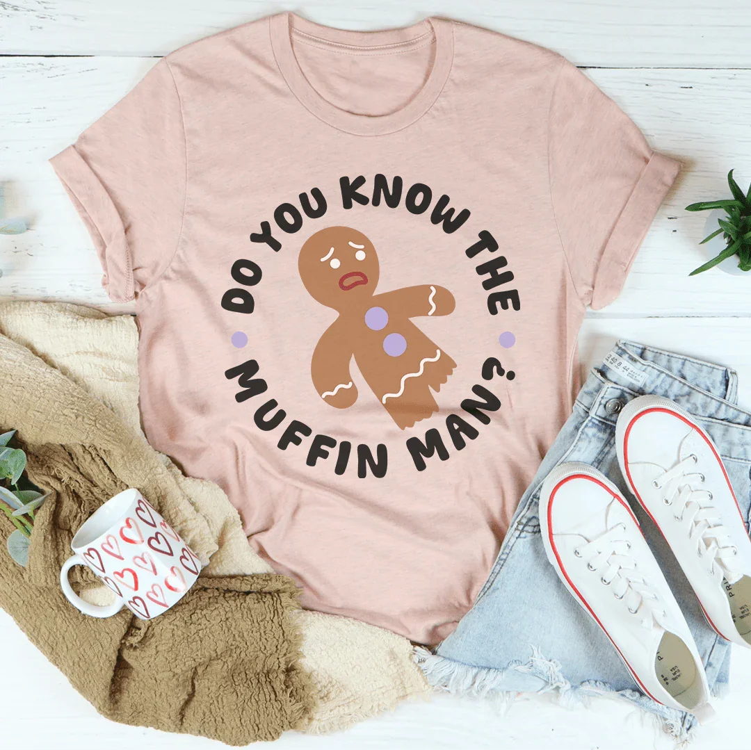 Do You Know The Muffin Man Tee