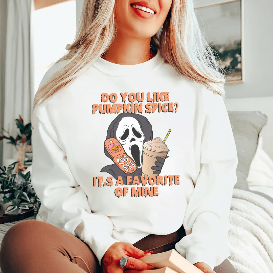 Do You Like Pumpkin  Spice Its A Favorite Of Mine Sweatshirt