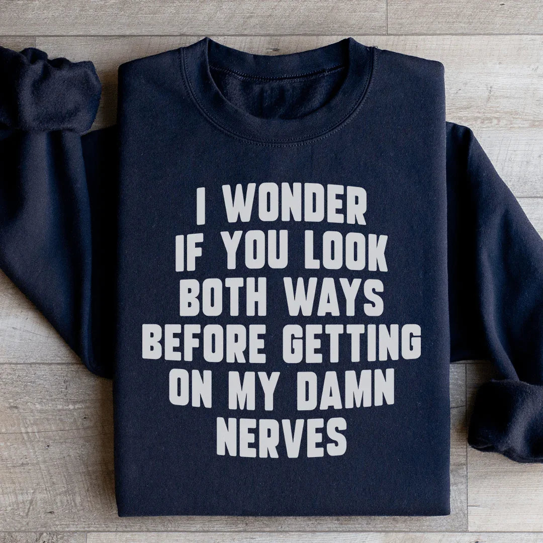 Do You Look Both Ways Sweatshirt