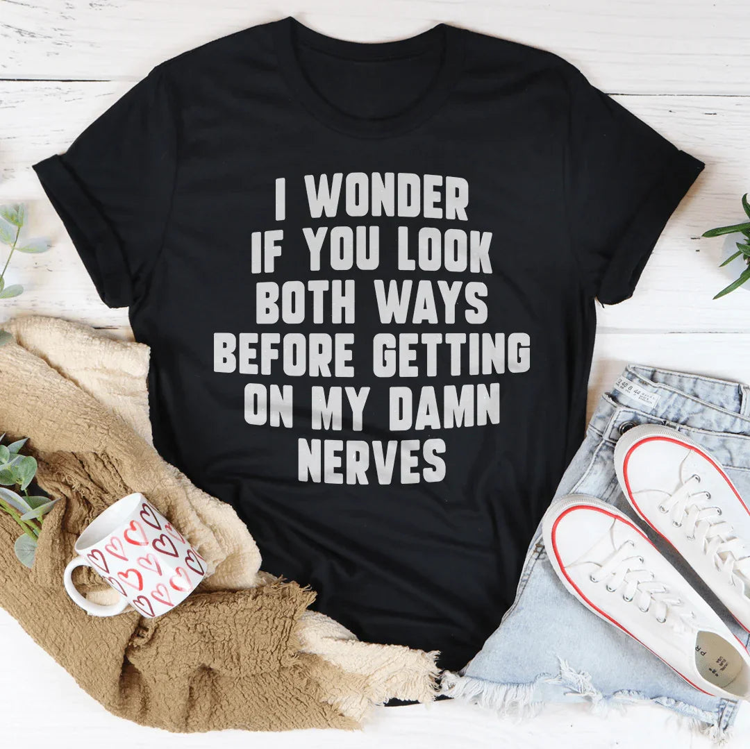 Do You Look Both Ways Tee
