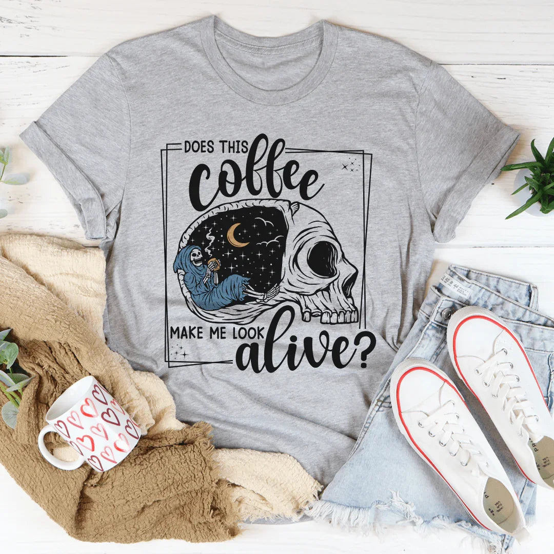 Does This Coffee Makes Me Look Alive Cozy Skull Tee