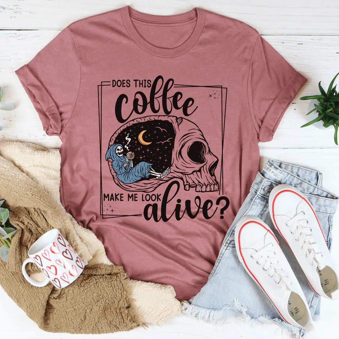 Does This Coffee Makes Me Look Alive Cozy Skull Tee