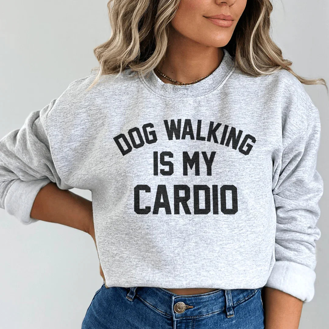 Dog Walking Is My Cardio Sweatshirt