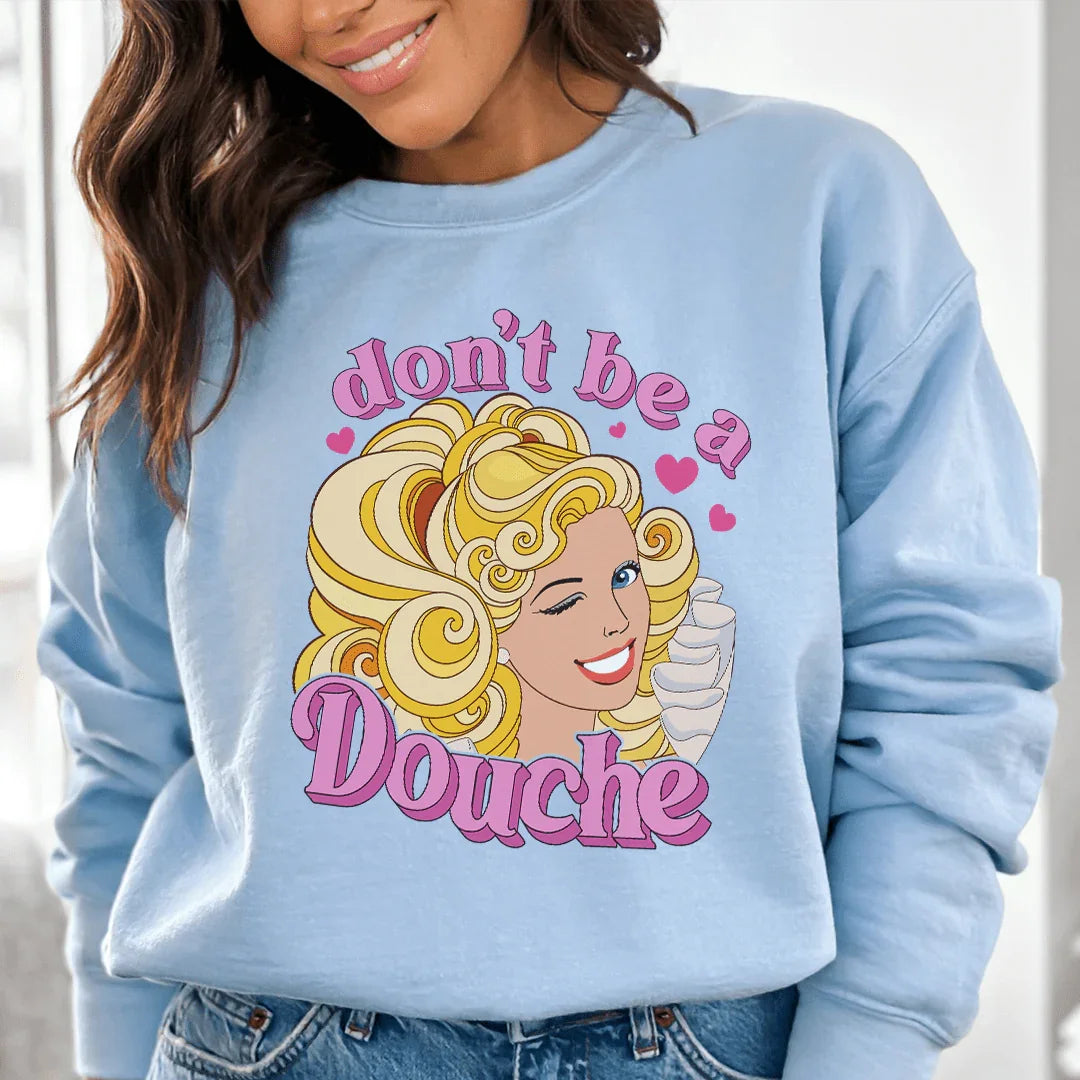 Don't Be A Douche Sweatshirt
