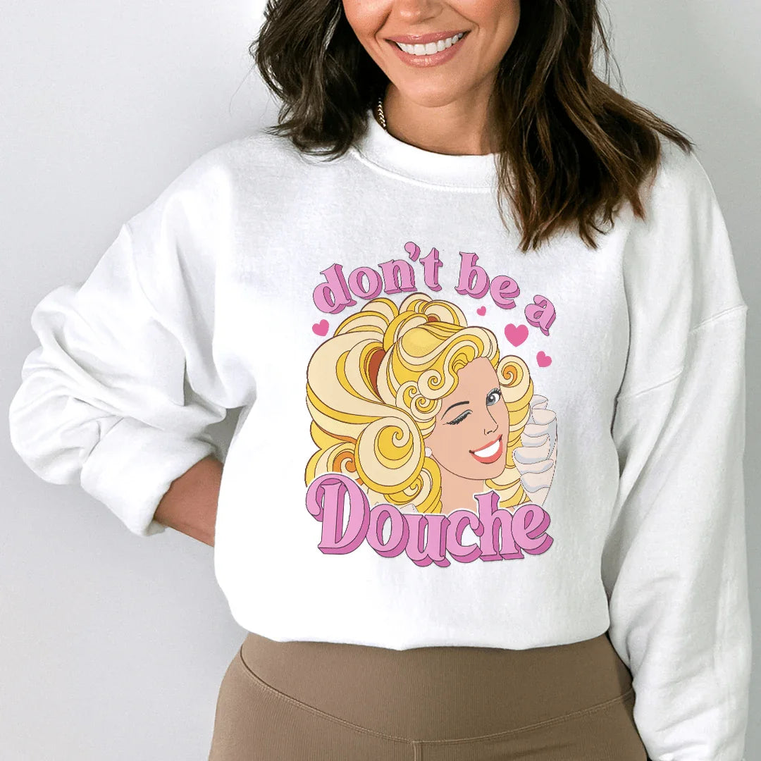 Don't Be A Douche Sweatshirt