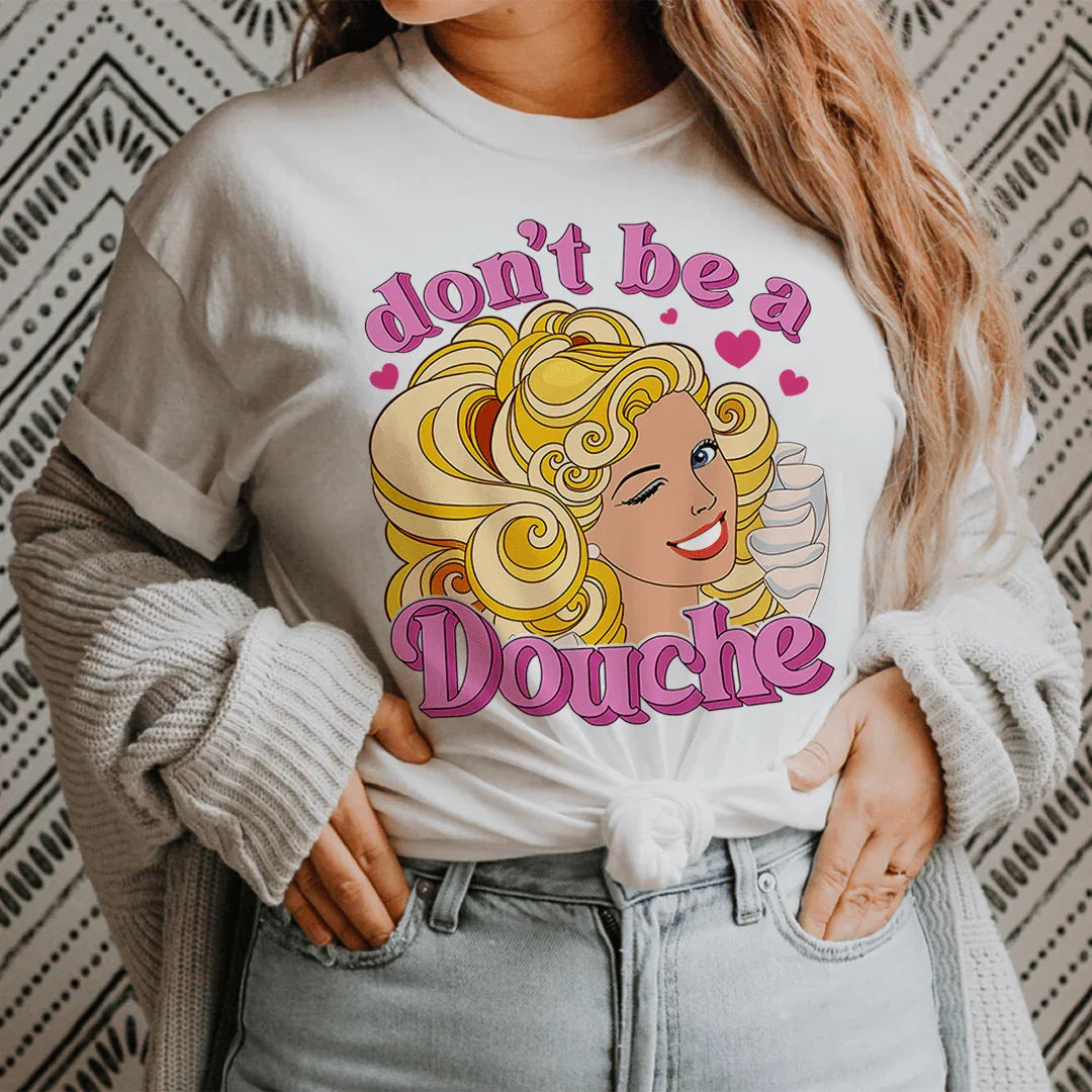 Don't Be A Douche Tee