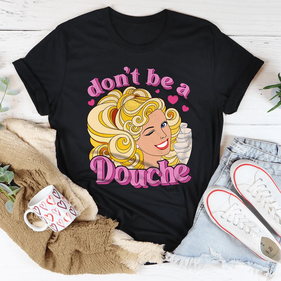 Don't Be A Douche Tee