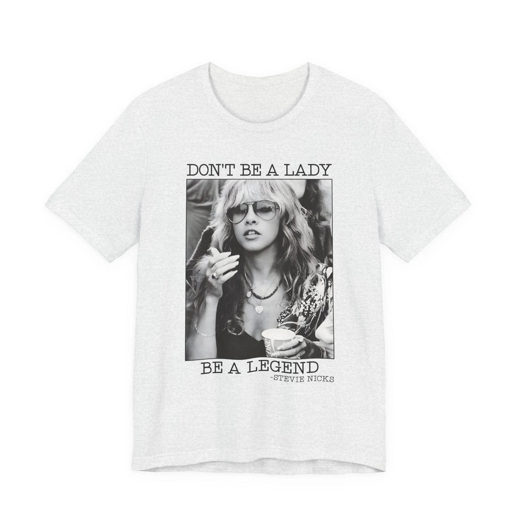 Don't Be A Lady Be A Legend Tee