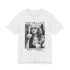 Don't Be A Lady Be A Legend Tee