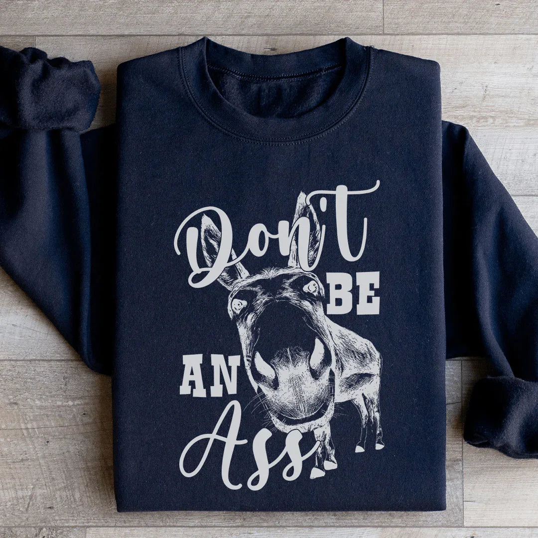 Don't Be An Ass Donkey Sweatshirt