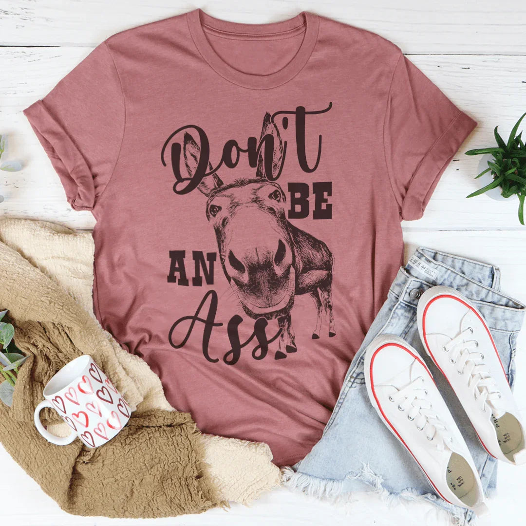 Don't Be An Ass Donkey Tee