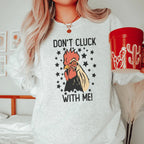 Don’t Cluck With Me Sweatshirt