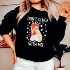 Don’t Cluck With Me Sweatshirt