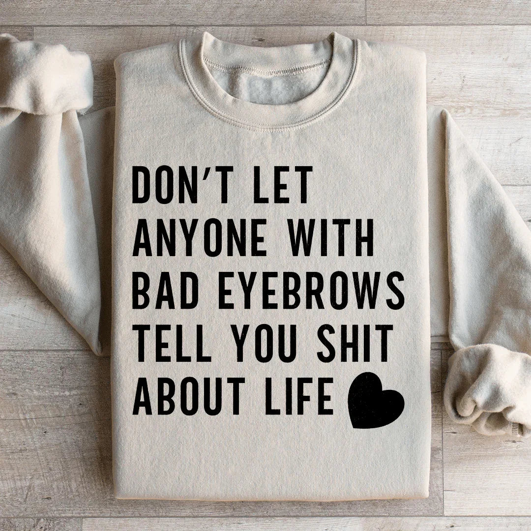 Don't Let Anyone Sweatshirt