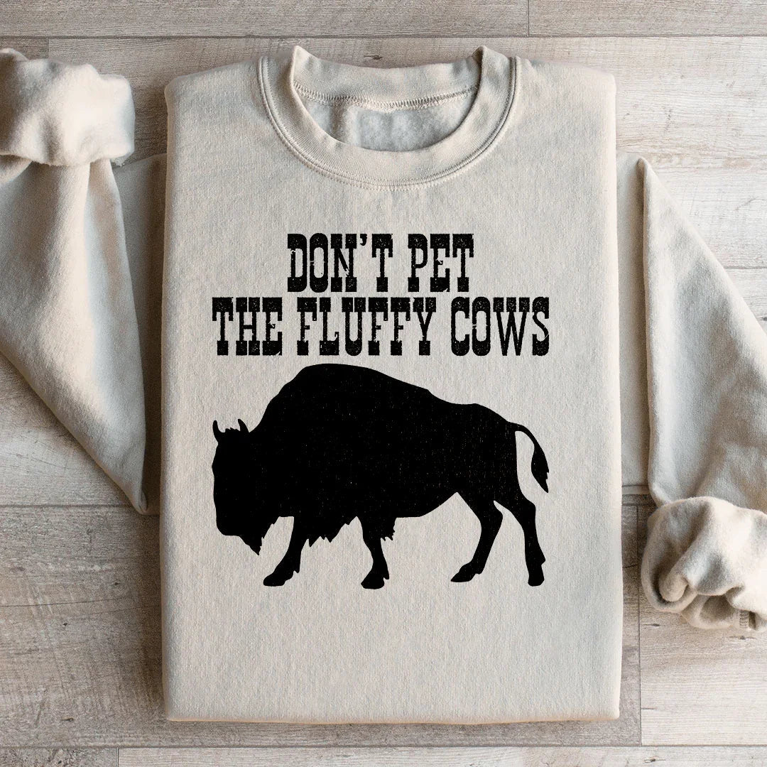 Don't Pet The Fluffy Cows Sweatshirt