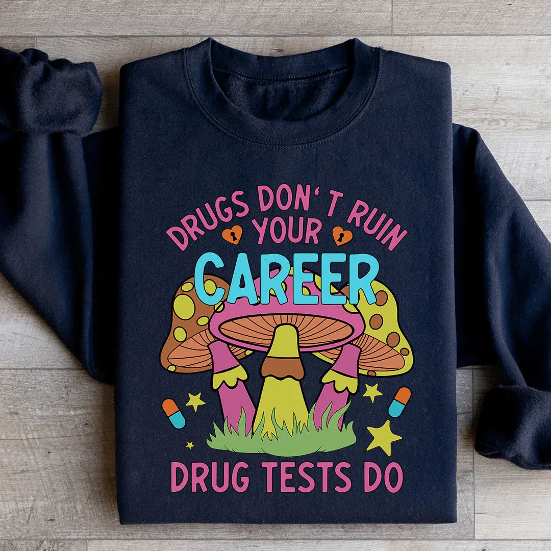 Don't Ruin Your Career Sweatshirt