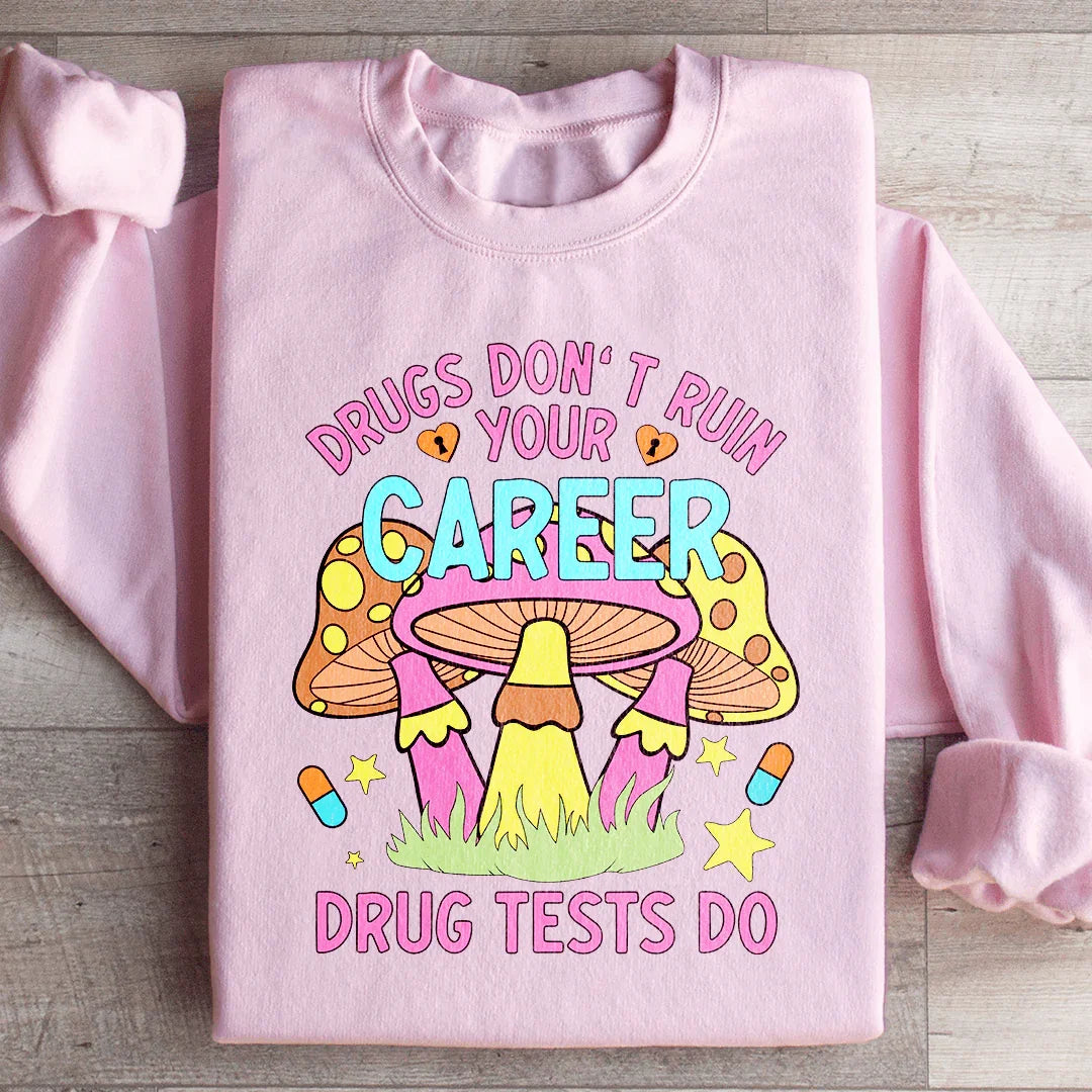 Don't Ruin Your Career Sweatshirt