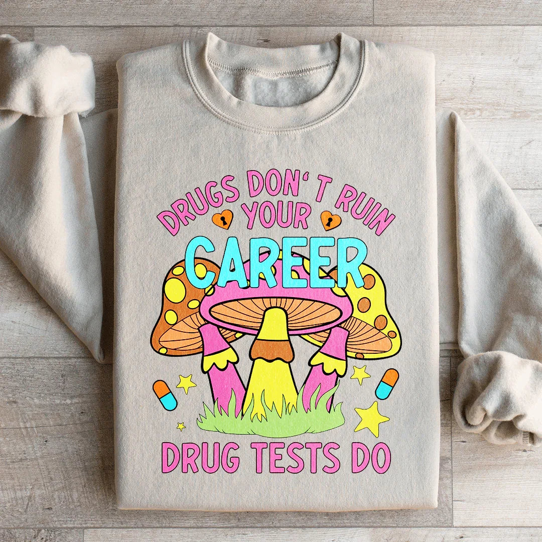 Don't Ruin Your Career Sweatshirt