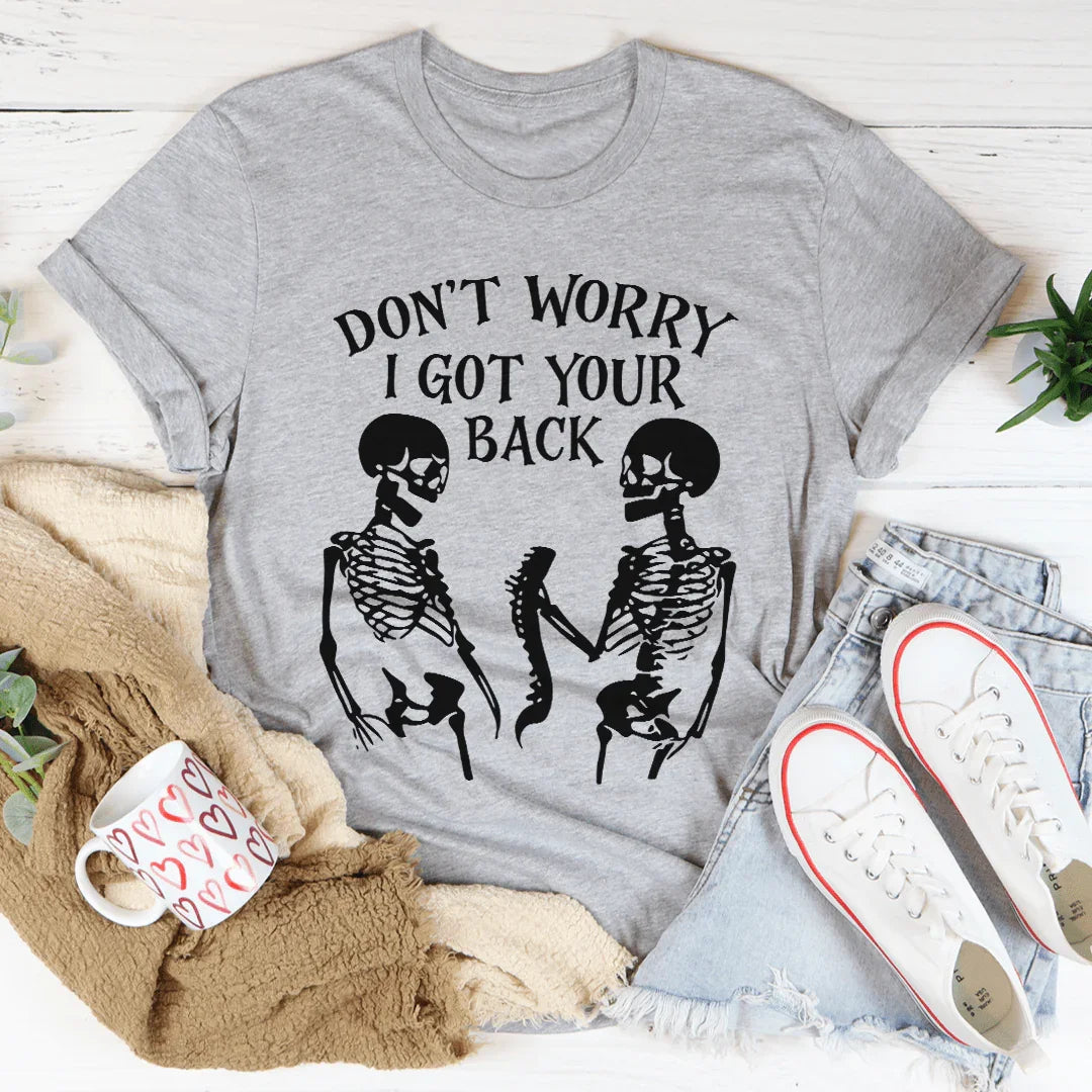 Don't Worry I Got Your Back Tee