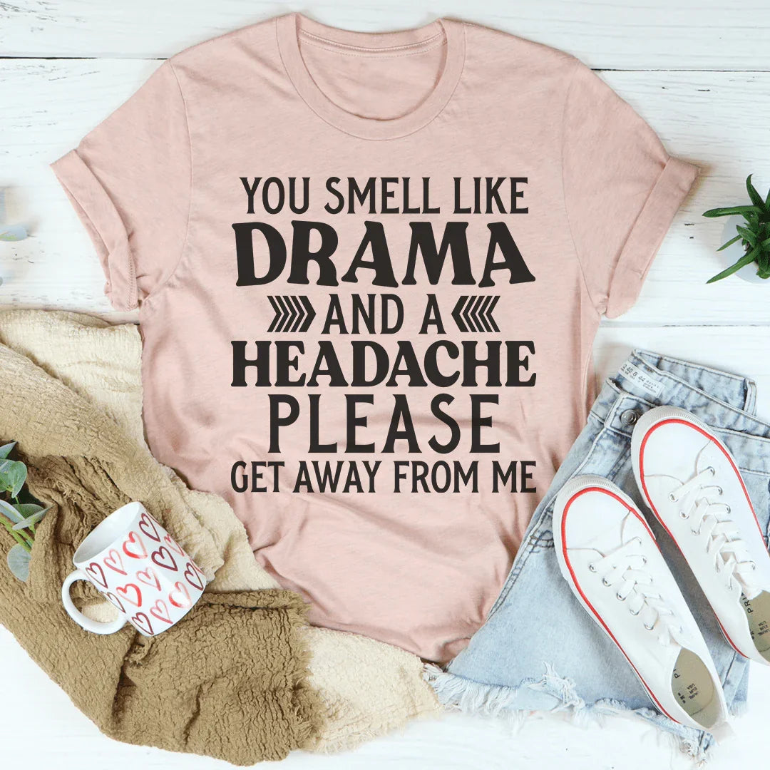 Drama And A Headache Tee