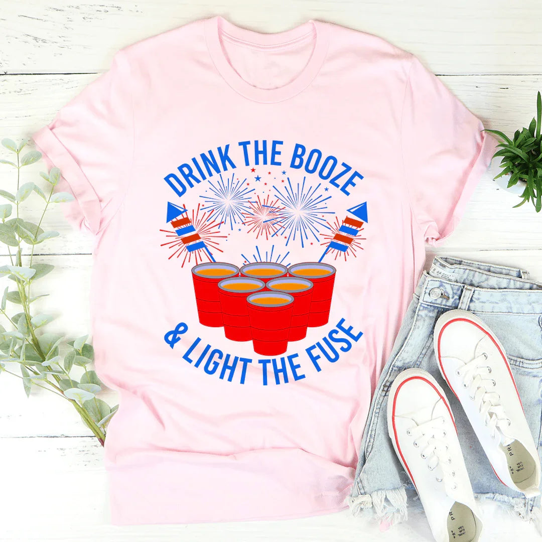 Drink The Booze & Light The Fuse Tee