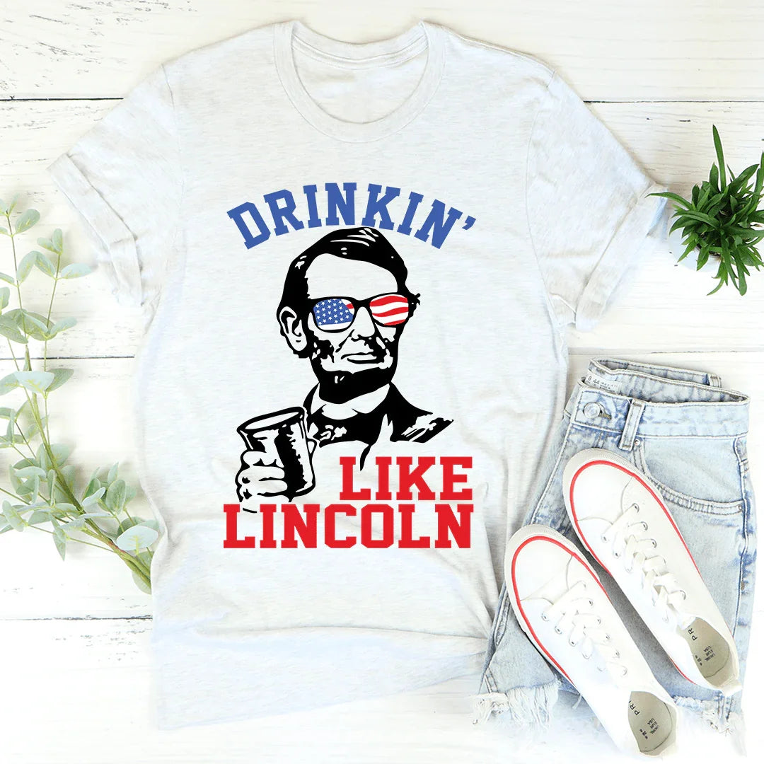 Drinkin' Like Lincoln Tee