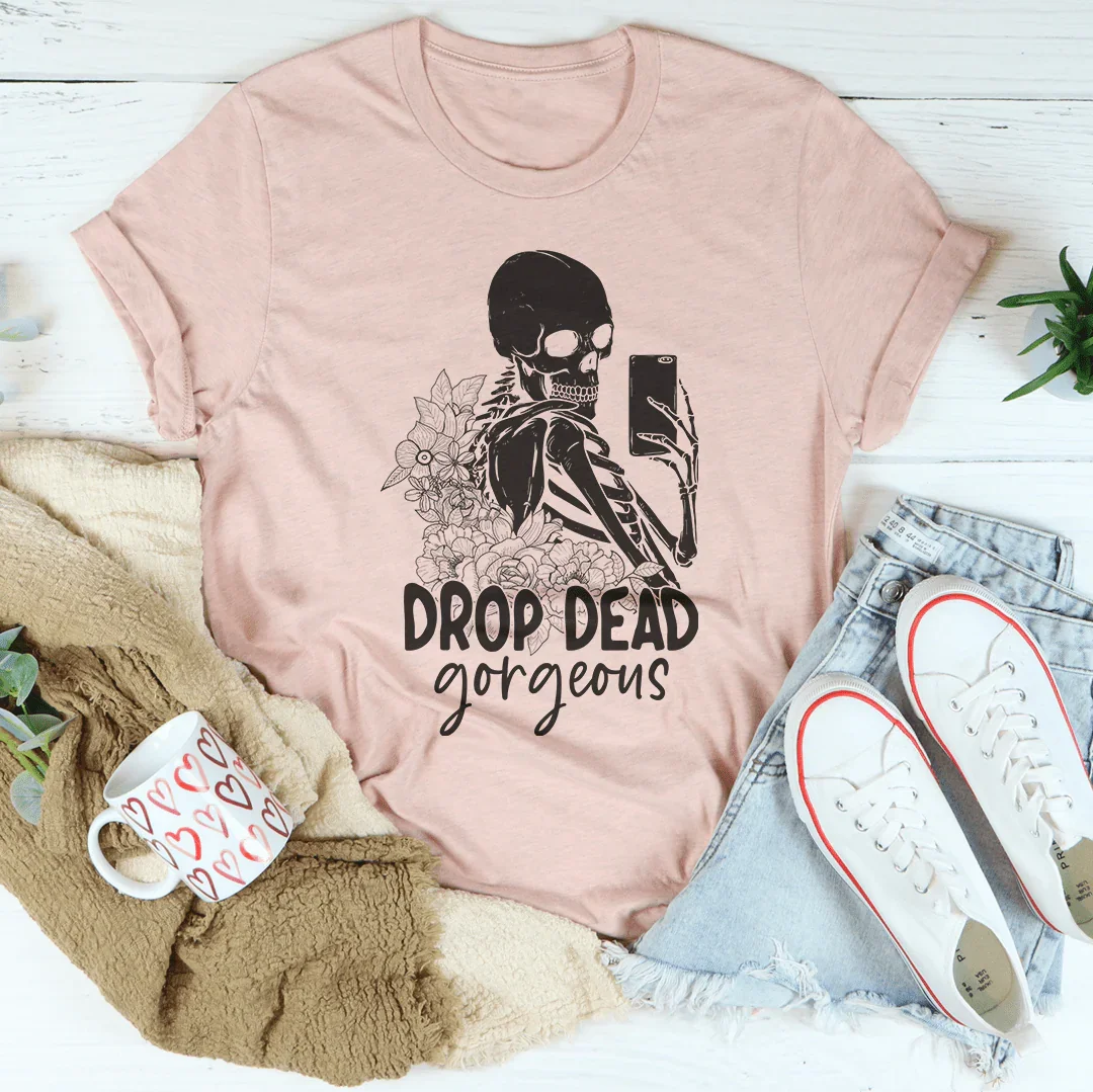 Drop Dead Gorgeous Tee