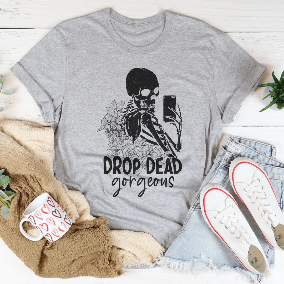 Drop Dead Gorgeous Tee