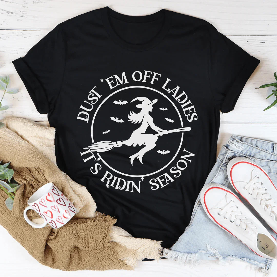 Dust 'em Off Ladies It's Ridin' Season Tee
