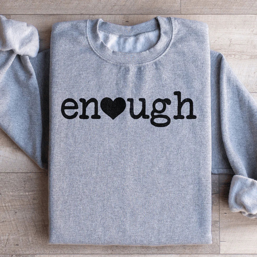 Enough Sweatshirt