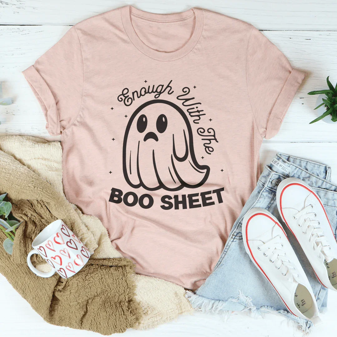 Enough With The Boo Sheet Tee