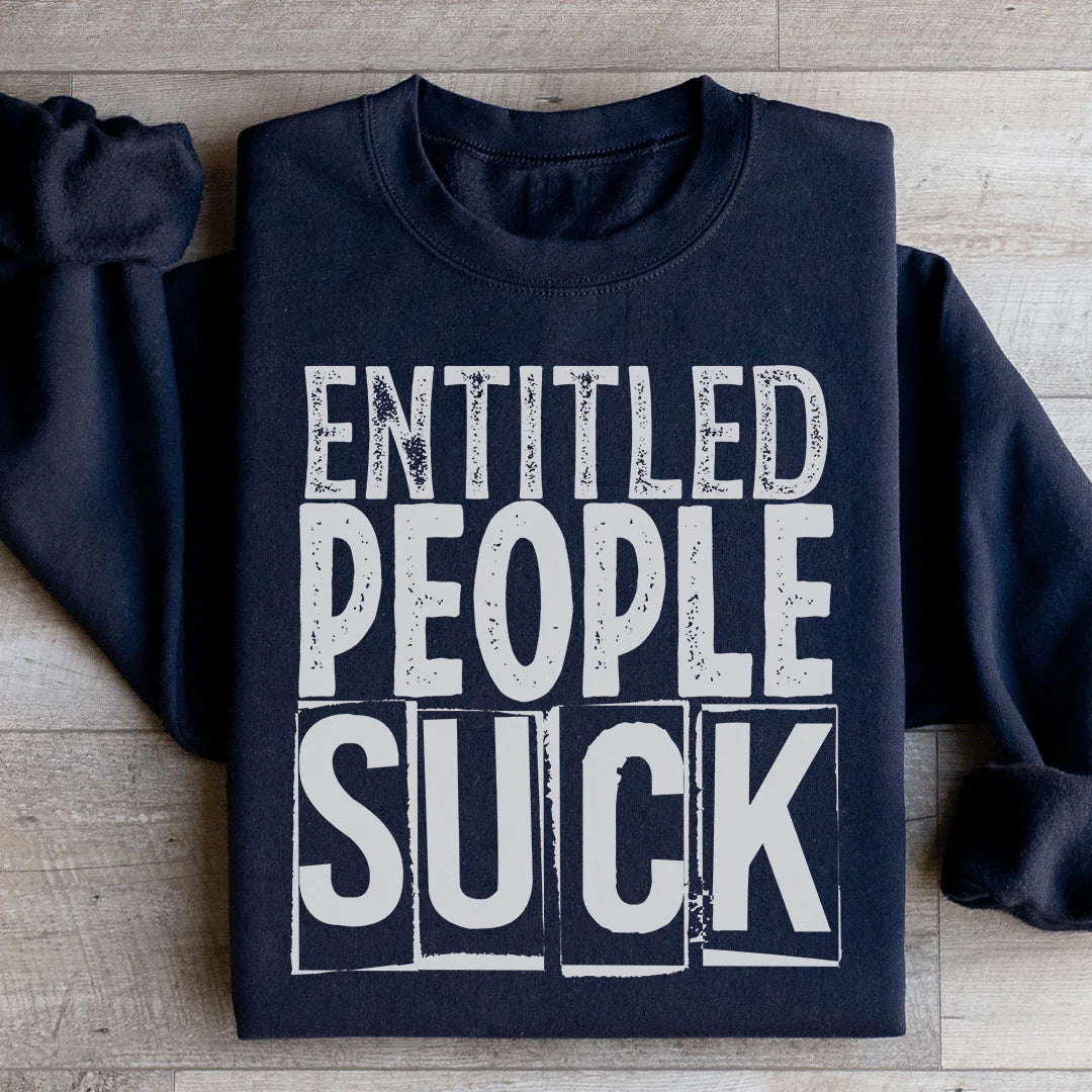Entitled People Suck Sweatshirt