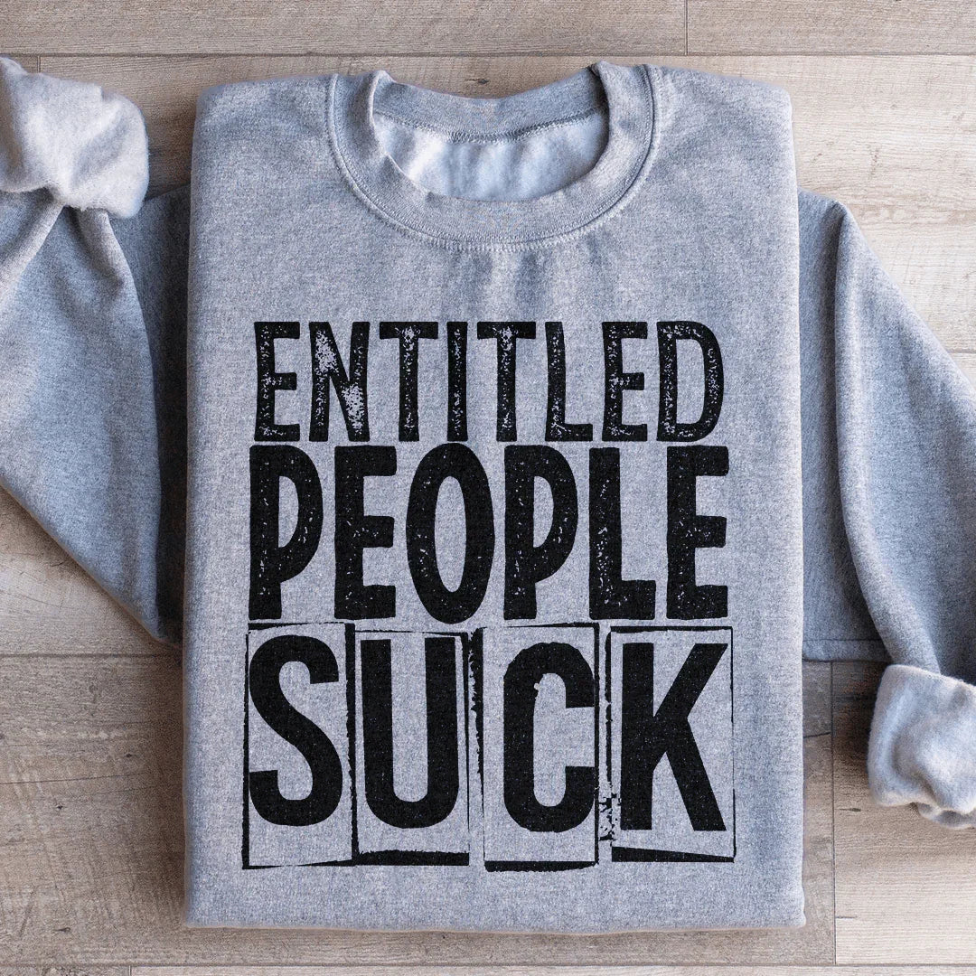 Entitled People Suck Sweatshirt