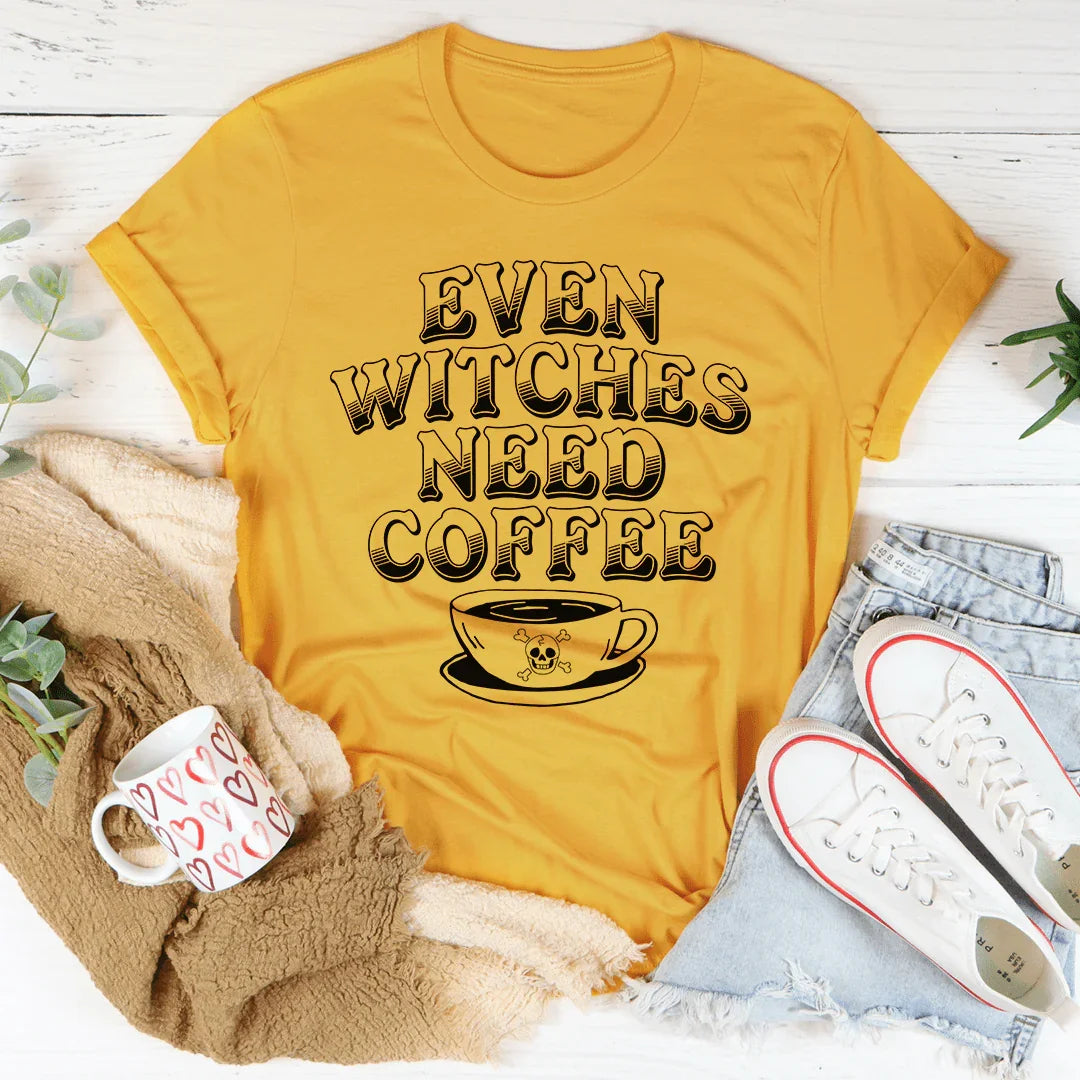 Even Witches Need Coffee Tee