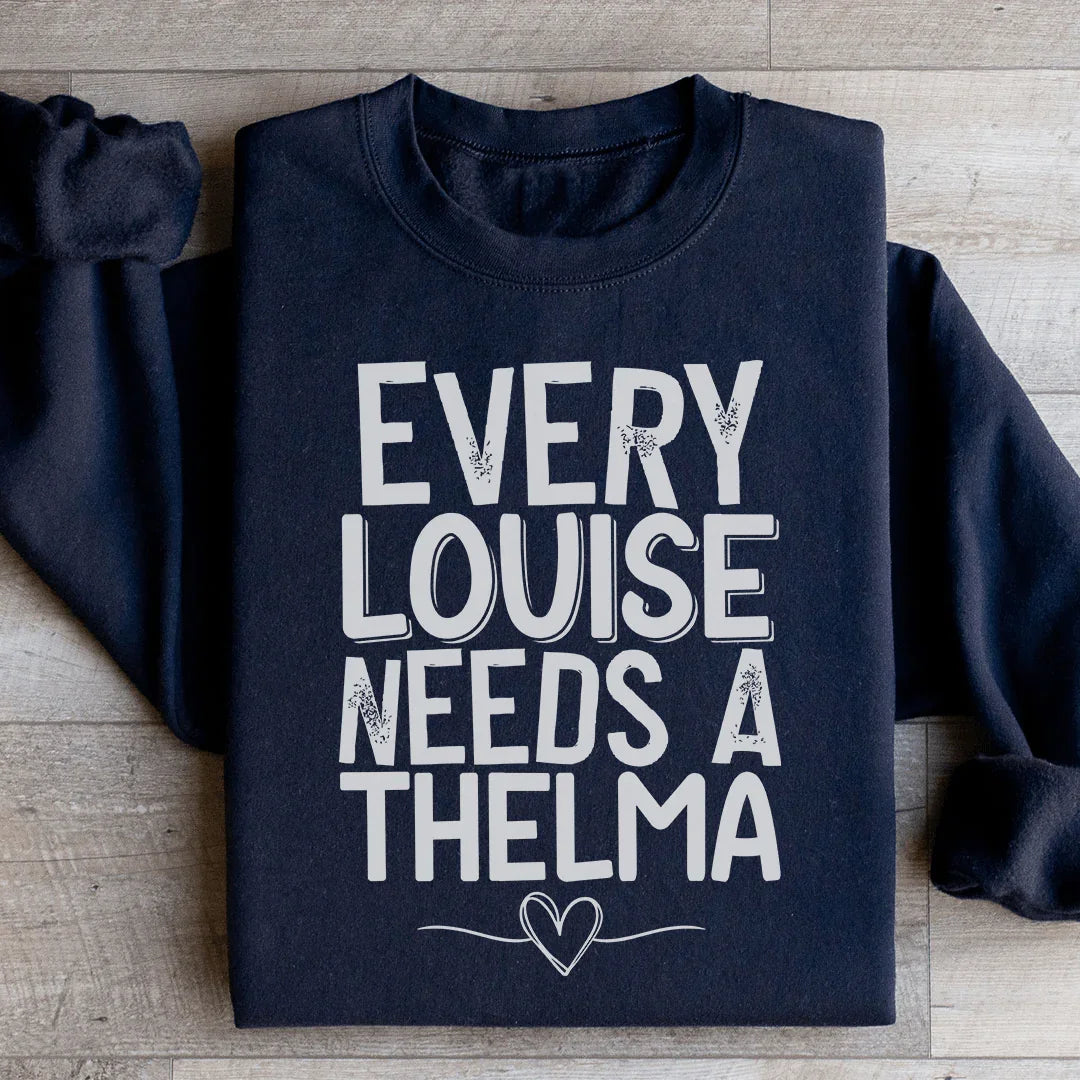 Every Louise Needs A Thelma Sweatshirt
