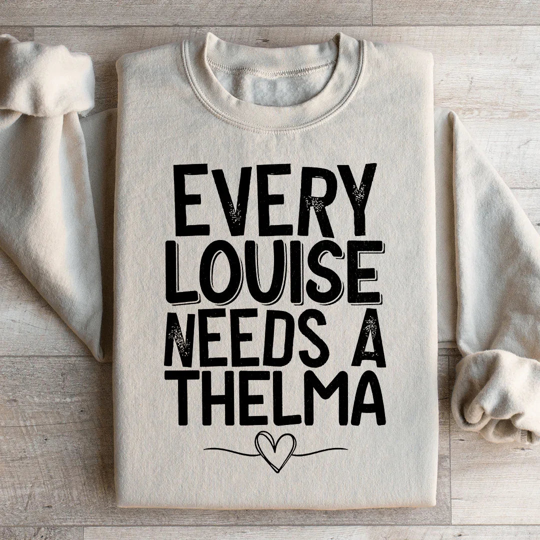 Every Louise Needs A Thelma Sweatshirt