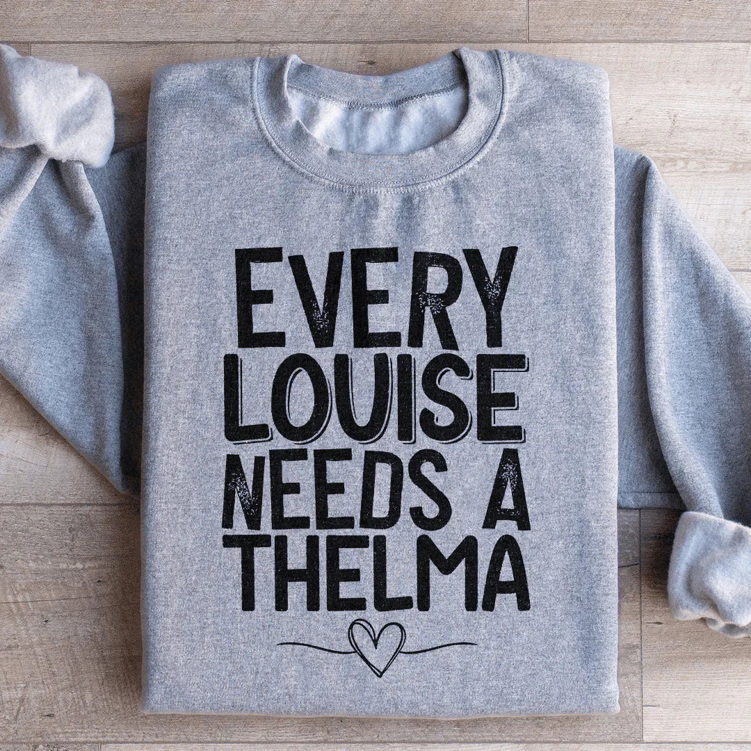 Every Louise Needs A Thelma Sweatshirt
