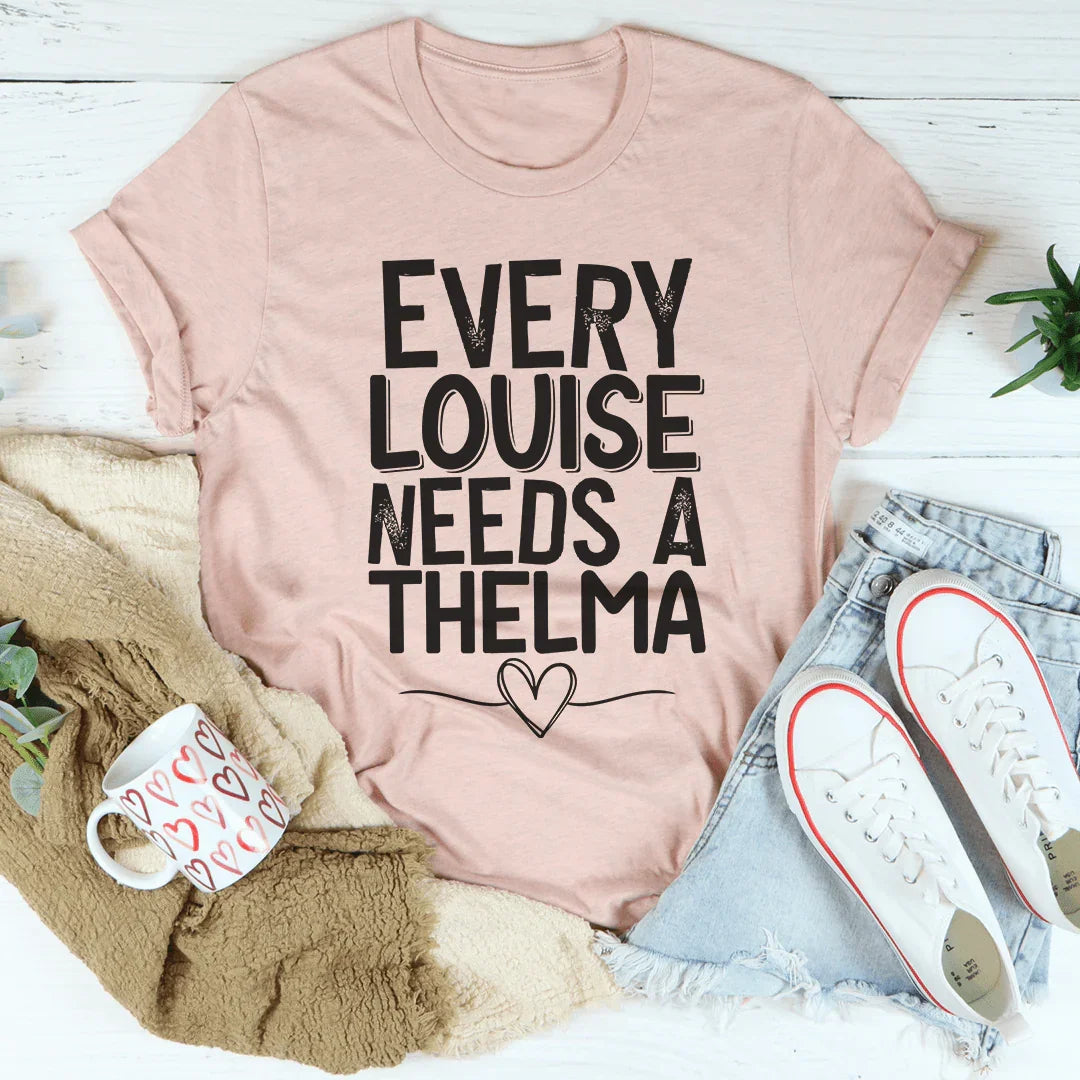 Every Louise Needs A Thelma Tee