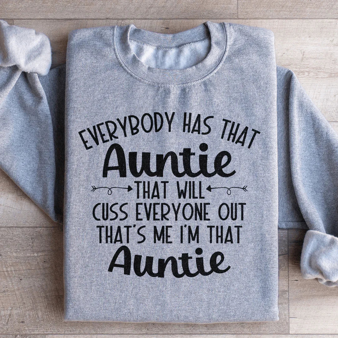 Everybody Has That Auntie That Will Cuss Everyone Out Sweatshirt