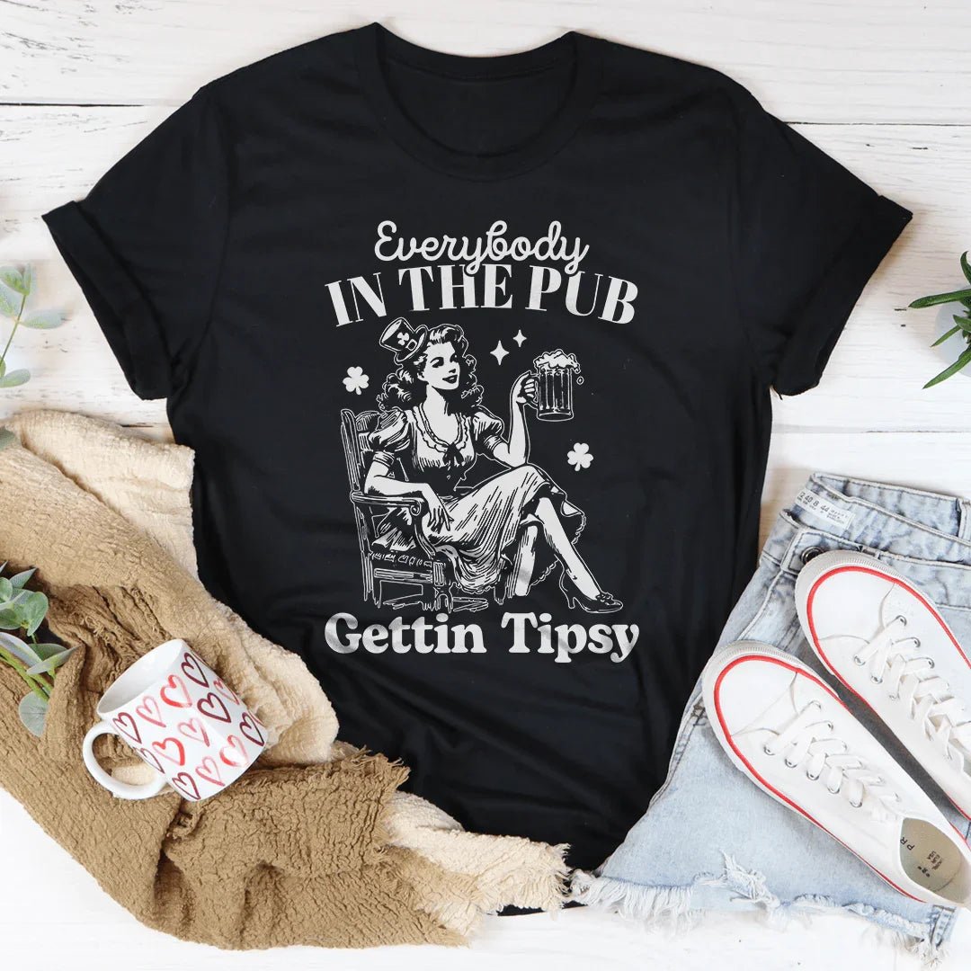 Everybody In The Pub Gettin Tipsy Tee