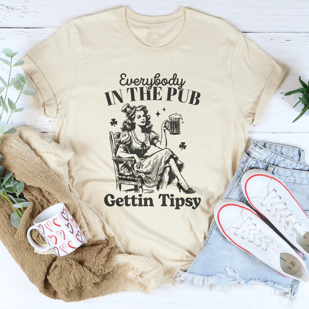 Everybody In The Pub Gettin Tipsy Tee